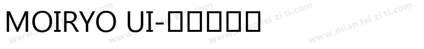 MOIRYO UI字体转换